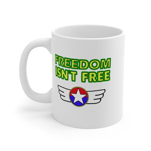 Freedom Isn't Free Mug 11oz